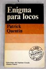 Enigma para locos / Patrick Quentin