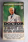 Doctor Trueta hroe annimo de dos guerras / Antonina Rodrigo