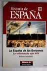 La Espaa de los Borbones las reformas del siglo XVIII / Roberto Fernndez Daz