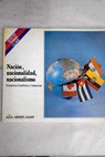 Nacin nacionalidad y nacionalismo / Francisco Gutirrez Contreras