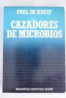 Cazadores de microbios / Paul De Kruif