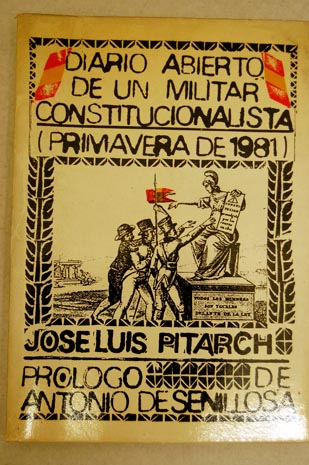 Diario abierto de un militar constitucionalista primavera de 1981 / Jos Luis Pitarch