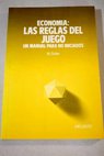 Economía las reglas del juego un manual para no iniciadas / Michel Didier