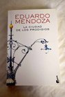 La ciudad de los prodigios / Eduardo Mendoza