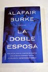 La doble esposa thriller / Alafair Burke