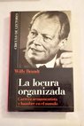 La locura organizada carrera armamentista y hambre en el mundo / Willy Brandt