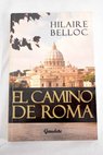 El camino de Roma / Hilaire Belloc