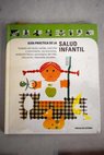 Guía práctica de salud infantil para una infancia sana cuidado del recién nacido nutrición y crecimiento vacunaciones / Tareixa Enríquez