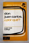Don Juan Carlos Por qu y artculos concordantes / Juan Luis Calleja