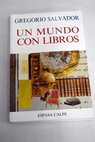 Un mundo con libros / Gregorio Salvador