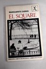 El square / Marguerite Duras