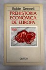 Prehistoria econmica de Europa una nueva aproximacin / Robin Dennell