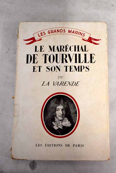 Le marchal de Tourville et son temps / La Varende