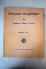 Seis poemas galegos de Federico Garca Lorca / Federico Garca Lorca