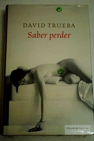Saber perder / David Trueba