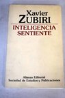 Inteligencia sentiente / Xavier Zubiri