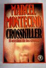 Crosskiller el asesino de las cruces / Marcel Montecino