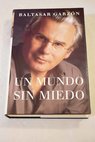 Un mundo sin miedo / Baltasar Garzón