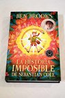 La historia imposible de Sebastian Cole / Ben Brooks
