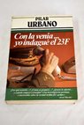 Con la venia yo indagué el 23 F / Pilar Urbano