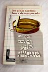 No pidas sardina fuera de temporada / Andreu Martín