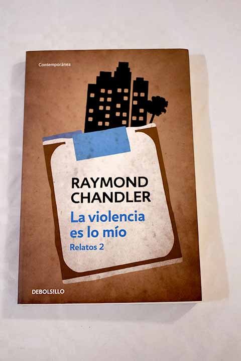 La violencia es lo mo / Raymond Chandler