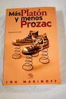 Más Platón y menos Prozac filosofía para la vida cotidiana / Lou Marinoff