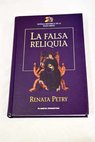 La falsa reliquia / Renata Petry