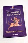 El hombre de la reina / Sharon Kay Penman