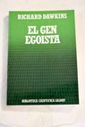 El gen egoísta las bases biológicas de nuestra conducta / Richard Dawkins