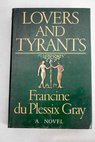 Lovers and tyrants / Francine du Plessix Gray