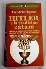 Hitler y la tradicin ctara / Jean Michel Angebert