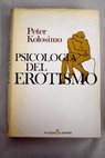 Psicología del erotismo / Peter Kolosimo