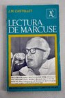 Lectura de Marcuse / JosA MarA a Castellet