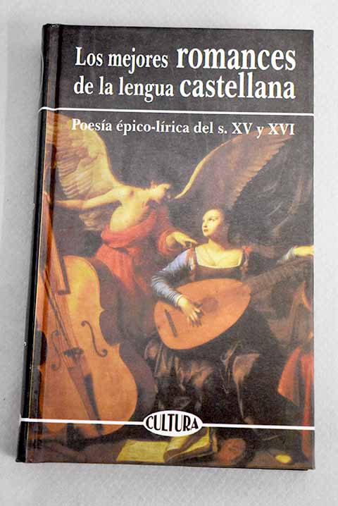 Los mejores romances de la lengua castellana poesa pica lrica anterior a la segunda mitad del siglo XVI