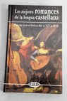 Los mejores romances de la lengua castellana poesía épica lírica anterior a la segunda mitad del siglo XVI