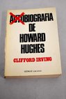 Autobiografía de Howard Hughes / Clifford Irving