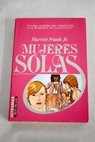 Mujeres solas / Harriet Frank