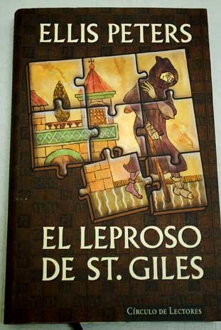 El leproso de Saint Giles un enigma para fray Cadfael el monje detective / Ellis Peters