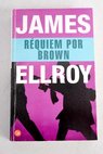 Rquiem por Brown / James Ellroy