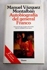Autobiografía del general Franco / Manuel Vázquez Montalbán