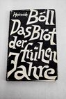 Das brot der fruheh jahre / Heinrich Böll