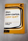 Don Juan Carlos Por qué y artículos concordantes / Juan Luis Calleja