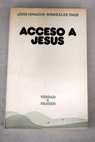 Acceso a Jess ensayo de teologa narrativa / Jos Ignacio Gonzlez Faus