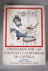 Itinerarios por las cocinas y las bodegas de Castilla / Julio Escobar