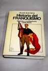 Historia del franquismo origenes y configuración 1939 1945 / Ricardo de la Cierva