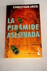 La pirámide asesinada / Christian Jacq