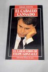 El caballo cansado el largo adis de Felipe Gonzlez / Ismael Fuente