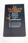 La tia Julia y el escribidor / Mario Vargas Llosa
