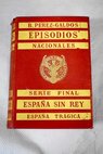 Espaa sin rey Espaa trgica / Benito Prez Galds